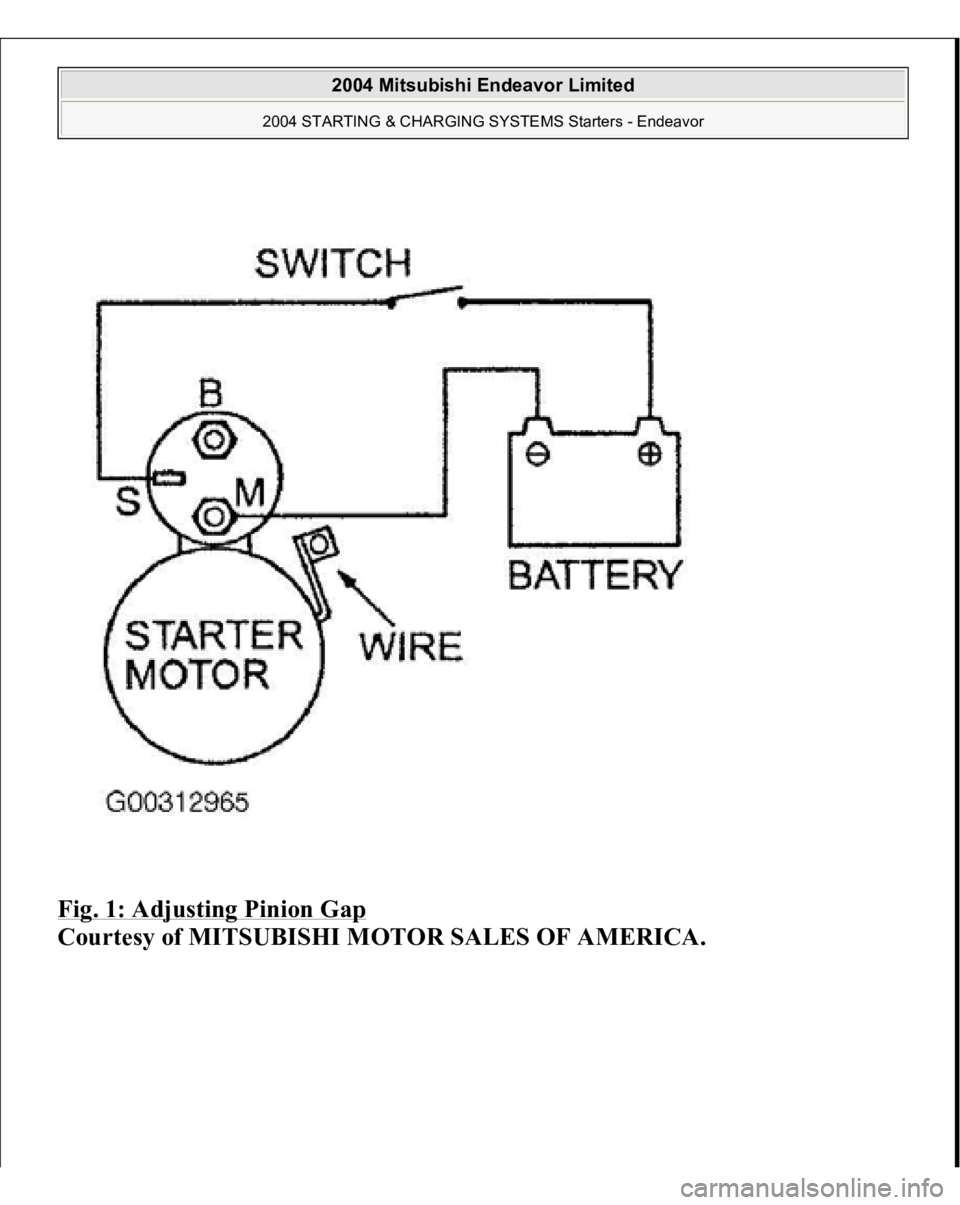 MITSUBISHI ENDEAVOR 2004  Service Repair Manual Fig. 1: Adjusting Pinion Gap
 
Courtesy of MITSUBISHI MOTOR SALES OF AMERICA.
 
2004 Mitsubishi Endeavor Limited 
2004 STARTING & CHARGING SYSTEMS Starters - Endeavor
   