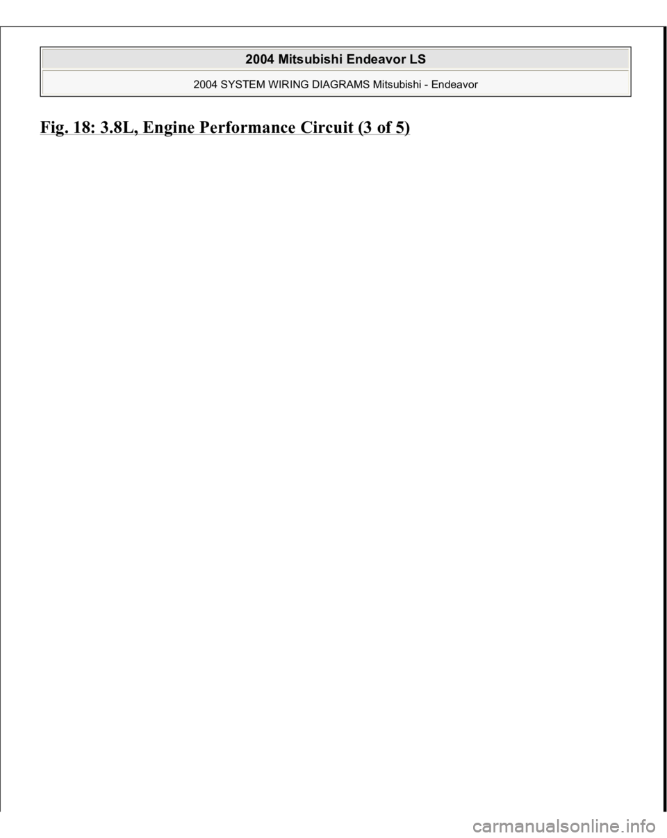 MITSUBISHI ENDEAVOR 2004  Service Repair Manual Fig. 18: 3.8L, En
gine Performance Circuit (3 of 5)
 
 
2004 Mitsubishi Endeavor LS 
2004 SYSTEM WIRING DIAGRAMS Mitsubishi - Endeavor
   