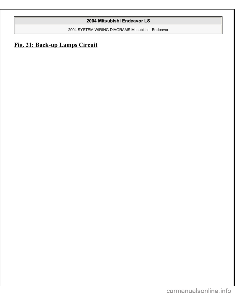 MITSUBISHI ENDEAVOR 2004  Service Repair Manual Fig. 21: Back
-up Lam
ps Circui
t
 
2004 Mitsubishi Endeavor LS 
2004 SYSTEM WIRING DIAGRAMS Mitsubishi - Endeavor
   