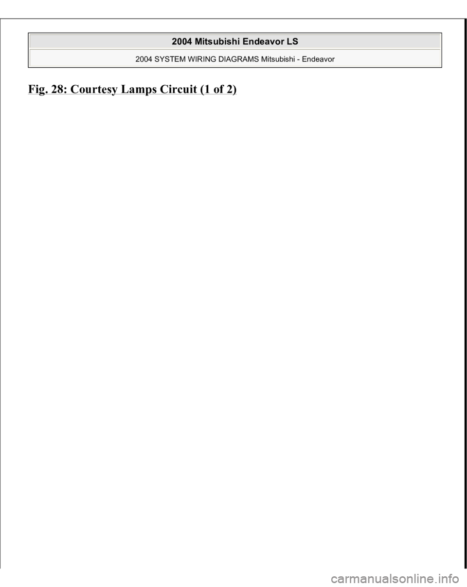 MITSUBISHI ENDEAVOR 2004  Service Repair Manual Fig. 28: Courtes
y Lam
ps Circuit (1 of 2)
 
2004 Mitsubishi Endeavor LS 
2004 SYSTEM WIRING DIAGRAMS Mitsubishi - Endeavor
   