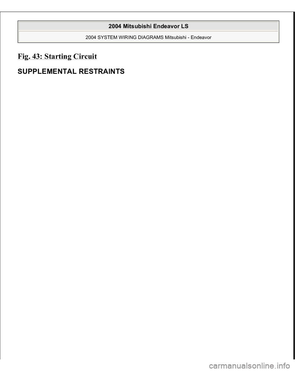 MITSUBISHI ENDEAVOR 2004  Service Repair Manual Fig. 43: Starting Circui
t 
SUPPLEMENTAL RESTRAINTS 
2004 Mitsubishi Endeavor LS 
2004 SYSTEM WIRING DIAGRAMS Mitsubishi - Endeavor
   