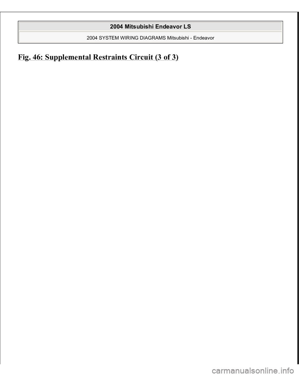 MITSUBISHI ENDEAVOR 2004  Service Repair Manual Fig. 46: Su
pp
lemental Restraints Circuit (3 of 3)
 
 
2004 Mitsubishi Endeavor LS 
2004 SYSTEM WIRING DIAGRAMS Mitsubishi - Endeavor
   
