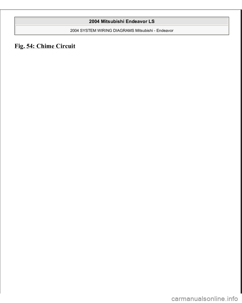 MITSUBISHI ENDEAVOR 2004  Service Repair Manual Fig. 54: Chime Circui
t 
 
2004 Mitsubishi Endeavor LS 
2004 SYSTEM WIRING DIAGRAMS Mitsubishi - Endeavor
   