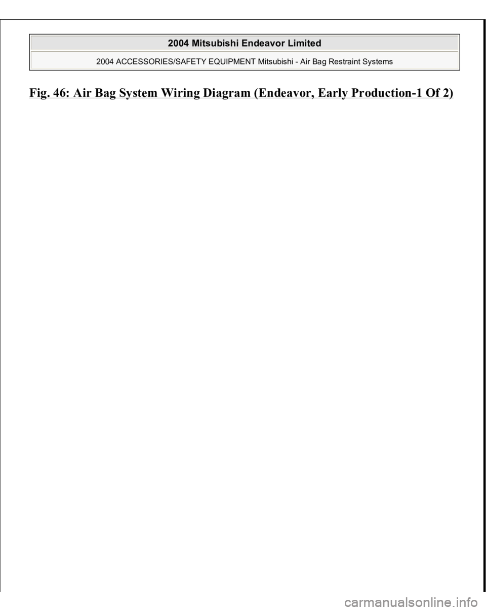 MITSUBISHI ENDEAVOR 2004  Service Repair Manual Fig. 46: Air Ba
g System Wirin
g Dia
gram (Endeavor, Earl
y Productio
n-1 Of 2)
 
2004 Mitsubishi Endeavor Limited 
2004 ACCESSORIES/SAFETY EQUIPMENT Mitsubishi - Air Bag Restraint Systems
   