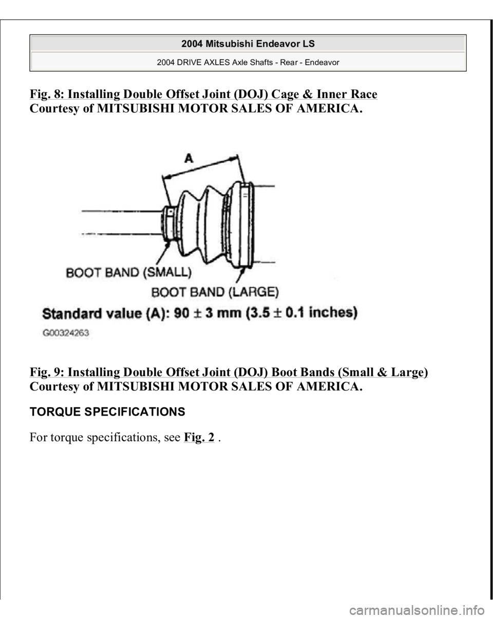 MITSUBISHI ENDEAVOR 2004  Service Repair Manual Fig. 8: Installing Double Offset Joint (DOJ) Cage & Inner Race
 
Courtesy of MITSUBISHI MOTOR SALES OF AMERICA. 
Fig. 9: Installing Double Offset Joint (DOJ) Boot Bands (Small & Large)
 
Courtesy of M