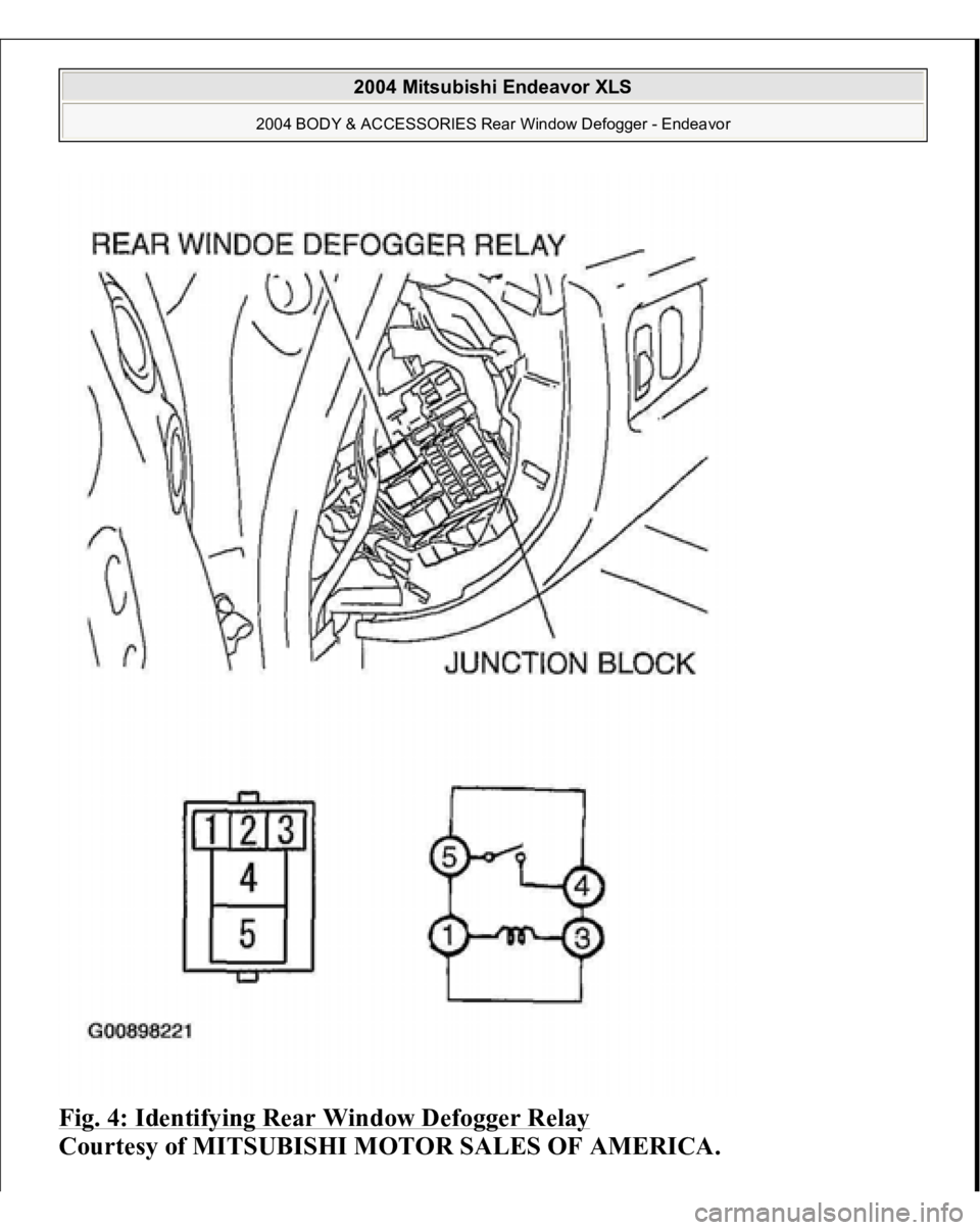 MITSUBISHI ENDEAVOR 2004  Service Repair Manual Fig. 4: Identifying Rear Window Defogger Relay
 
Courtesy of MITSUBISHI MOTOR SALES OF AMERICA.
 
2004 Mitsubishi Endeavor XLS 
2004 BODY & ACCESSORIES Rear Window Defogger - Endeavor
   