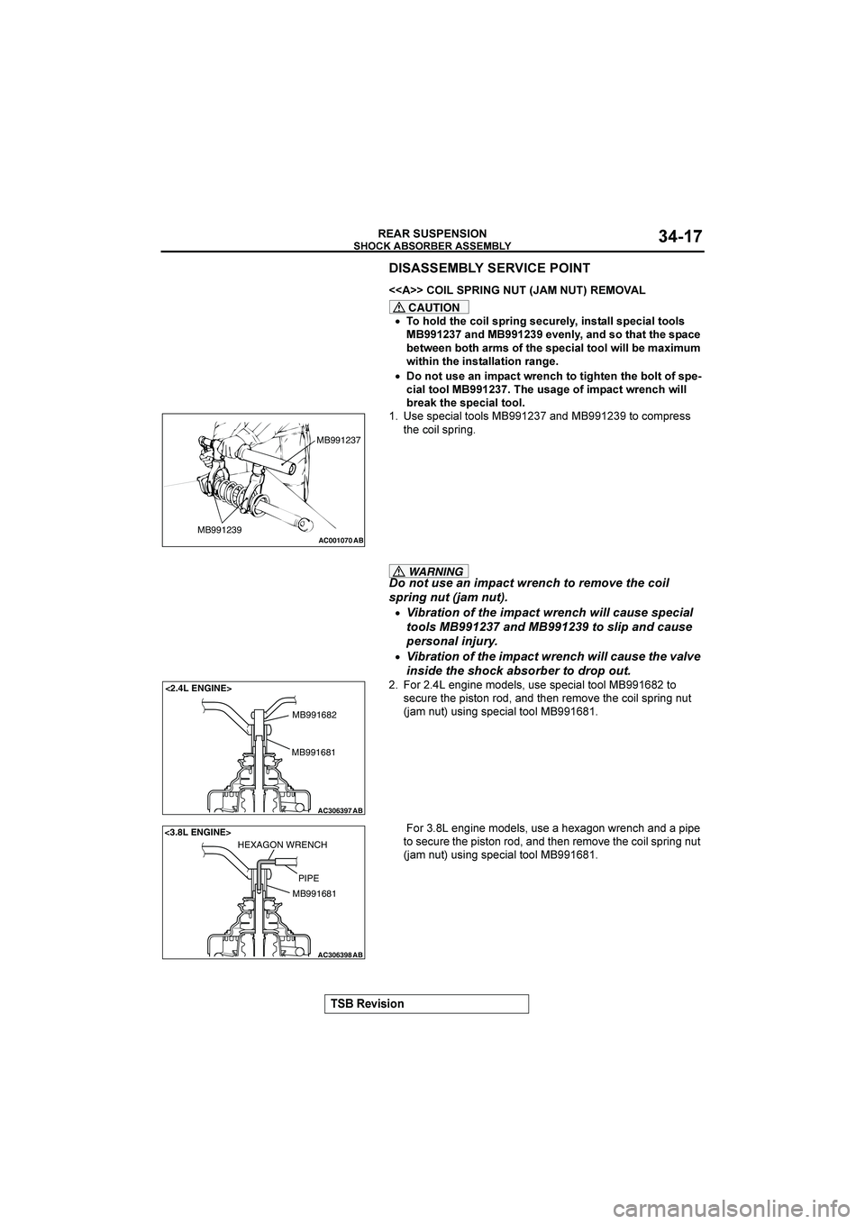 MITSUBISHI GALANT 2004  Workshop Manual  


&()(*+

	
J



�""
##
	=E
	@

CAUTION
•*3*6:23&7*(6)91(+?)&7.1&6BI(+)2/66)9&7(/62**6)
