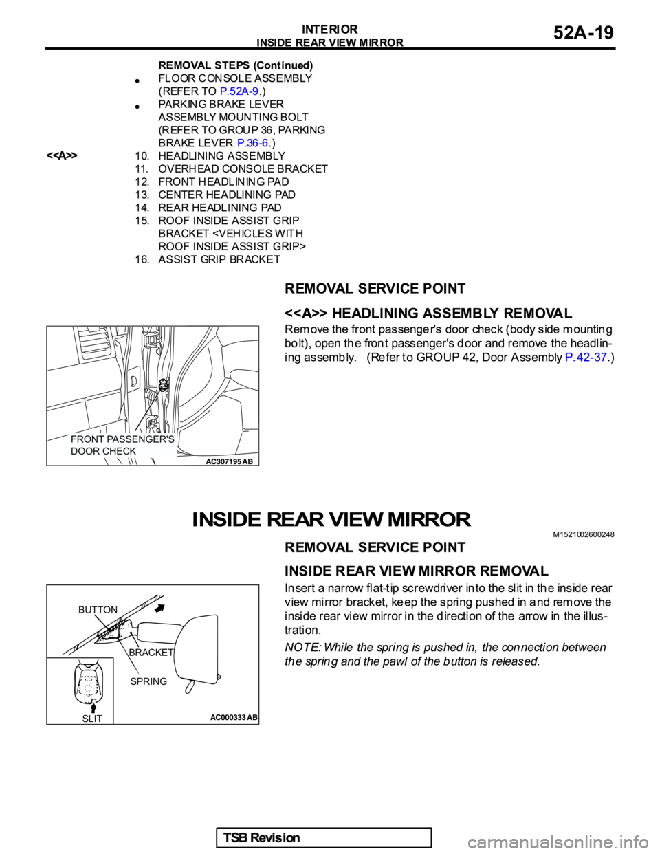 MITSUBISHI GALANT 2005  Service Repair Manual FRONT PASSENGER'S  
DOOR CHECK
BUTTON
BRACKET
SPRING
SLIT 
