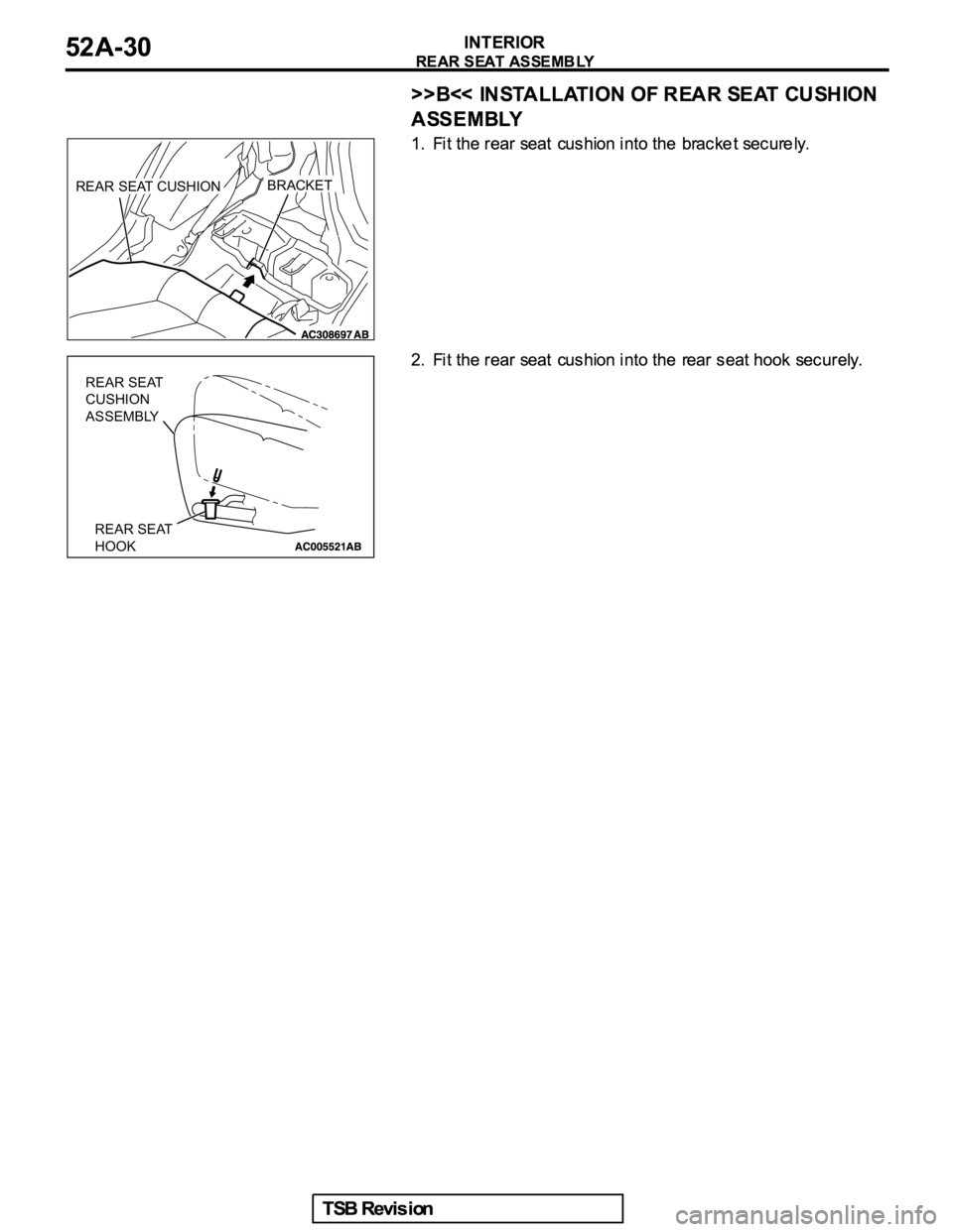 MITSUBISHI GALANT 2005  Service Repair Manual REAR SEAT CUSHIONBRACKET
REAR SEAT
HOOK REAR SEAT
CUSHION
ASSEMBLY 