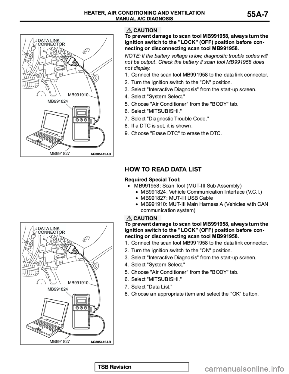 MITSUBISHI GALANT 2005  Service Repair Manual MB991910
DATA LINK
CONNECTOR
MB991824
MB991827
MB991910
DATA LINK
CONNECTOR
MB991824
MB991827 