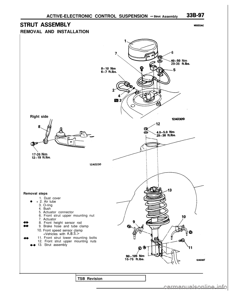 MITSUBISHI GALANT 1989  Service Repair Manual ACTIVE-ELECTRONIC CONTROL SUSPENSION - Strut Assembly33B-97
STRUT ASSEMBLYM33zOAC
REMOVAL AND INSTALLATION
6
40-50 Nm
29-36 ft.lbs.
Right side
17-26 Nm 12-19
  ftlbs.
12A0230
Removal steps
1. Dust cov