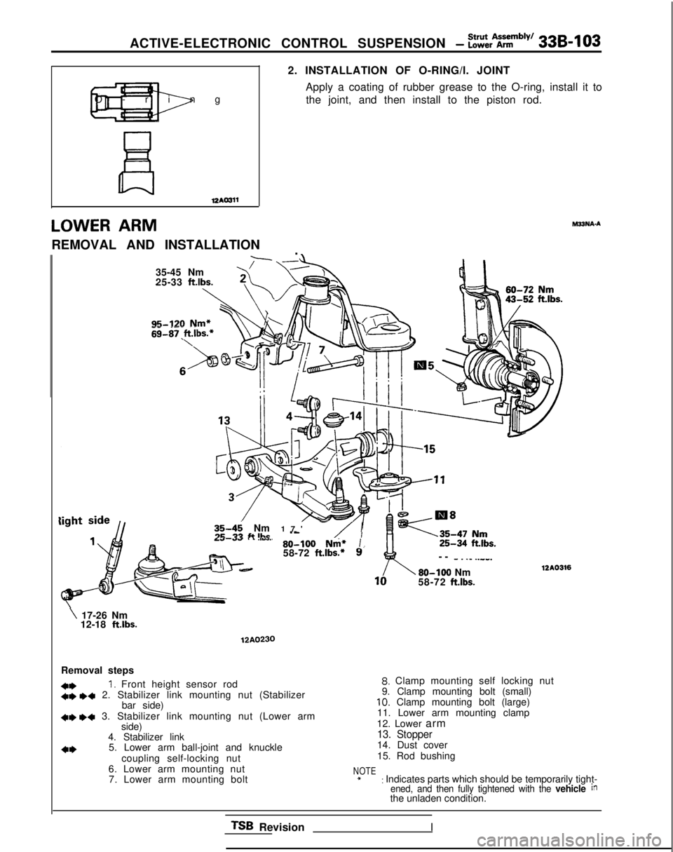 MITSUBISHI GALANT 1989  Service Repair Manual ACTIVE-ELECTRONIC CONTROL SUSPENSION - f:::,%tmb’y’ 33B-103
pF&O-rin

g
81210311
2. INSTALLATION OF O-RING/l. JOINT
Apply a coating of rubber grease to the O-ring, install it tothe joint, and then