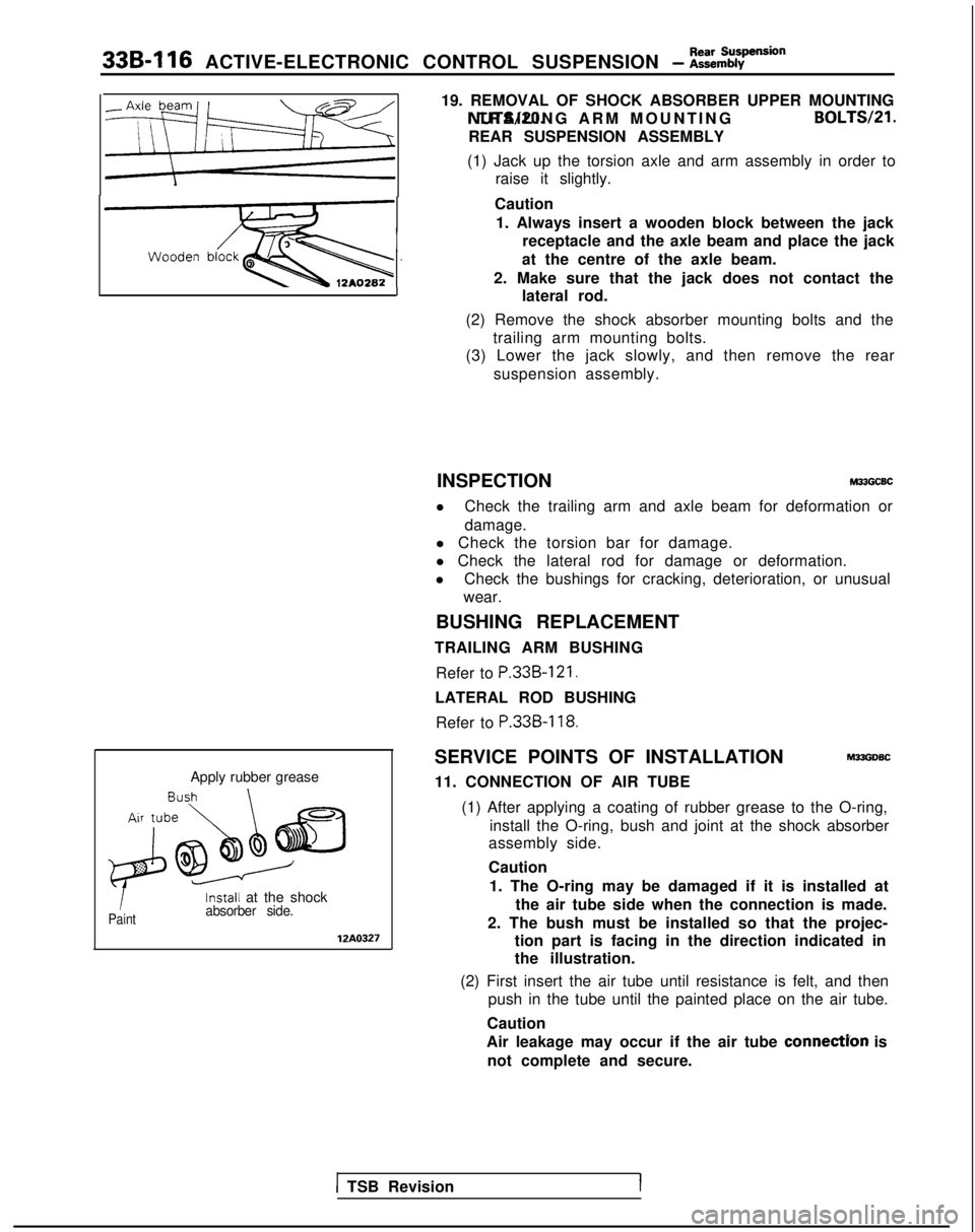 MITSUBISHI GALANT 1989  Service Repair Manual 33B-116 ACTIVE-ELECTRONIC CONTROL SUSPENSION - z%rension
‘3.
Apply rubber grease
1Paint
Install at the shockabsorber side.
12A0327
19. REMOVAL OF SHOCK ABSORBER UPPER MOUNTING
NUTS/PO. TRAILING ARM 