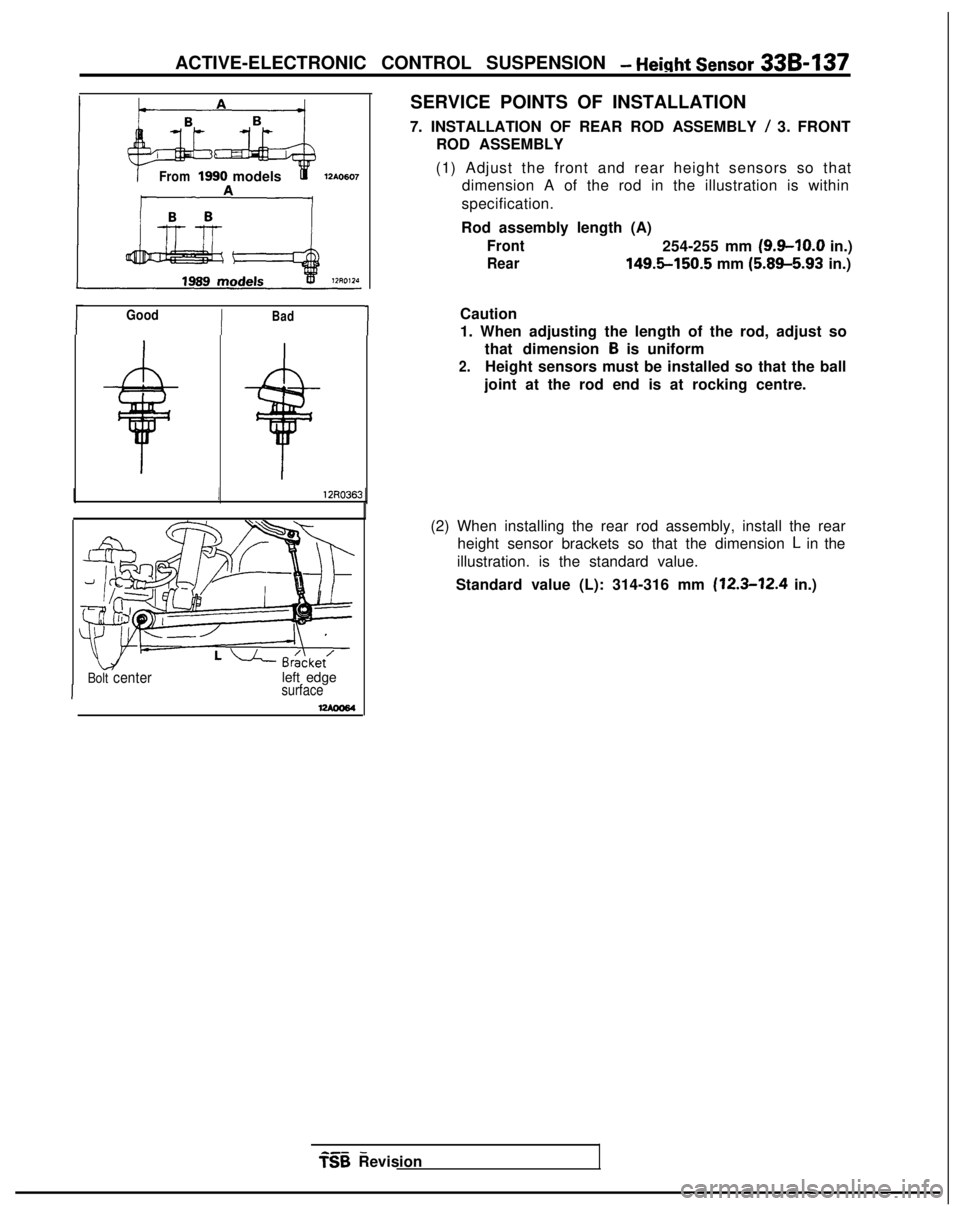 MITSUBISHI GALANT 1989  Service Repair Manual ACTIVE-ELECTRONIC CONTROL SUSPENSION - Height Sensor 33B-137
From1990 models
GoodIBad1
II
12R0363
Bolt centerleft edgesurface
SERVICE POINTS OF INSTALLATION
7. INSTALLATION OF REAR ROD ASSEMBLY 
/ 3. 