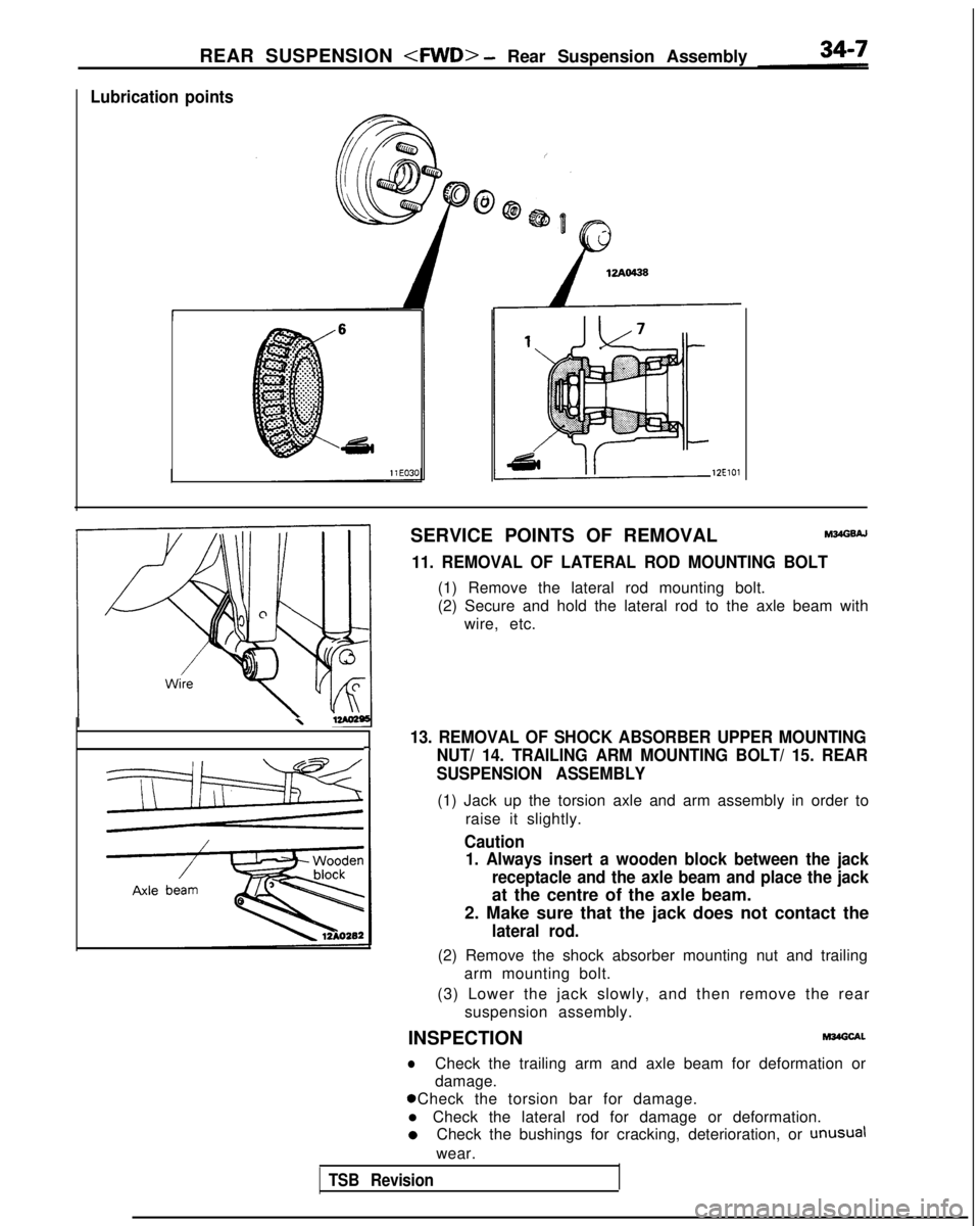 MITSUBISHI GALANT 1989  Service Repair Manual REAR SUSPENSION <RND> - Rear Suspension Assembly
Lubrication points
12ElOl
SERVICE POINTS OF REMOVALM34GsAJ
11. REMOVAL OF LATERAL ROD MOUNTING BOLT
(1) Remove the lateral rod mounting bolt.
(2) Secur