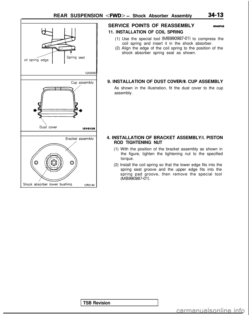 MITSUBISHI GALANT 1989  Service Repair Manual REAR SUSPENSION <FWD> - Shock Absorber Assembly34-13
oil 
springseat
12A0049
Cup assembly
DE> cover
Bracket assembly
Shock absorber 
lower bushing
12R0140SERVICE POINTS OF REASSEMBLY
M34GPA3
11. INSTA