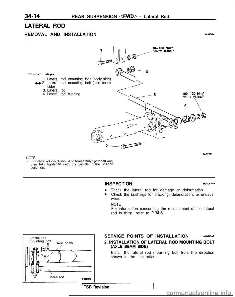 MITSUBISHI GALANT 1989  Service Repair Manual 34-14
REAR SUSPENSION <FWD> - Lateral Rod
LATERAL ROD
REMOVAL AND INSTALLATIONMMOA-
Removal steps
I. LateralI)+ 2. Lateralside)3. Lateral
4. Lateral rod mounting
bolt (body side)rod mounting
bolt (axl