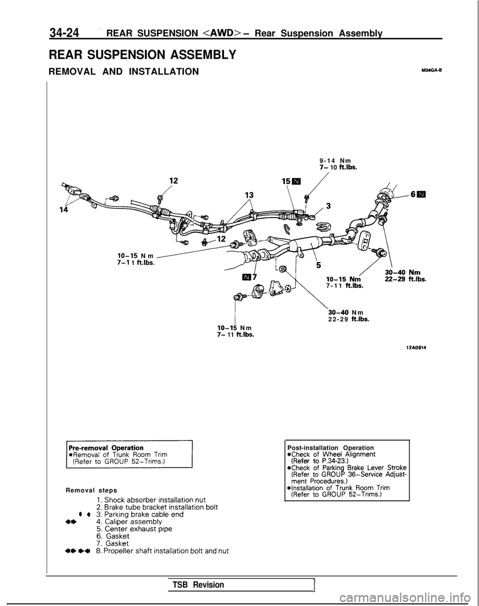 MITSUBISHI GALANT 1989  Service Repair Manual 34-24’ REAR SUSPENSION <AWD> - Rear Suspension Assembly
REAR SUSPENSION ASSEMBLY
REMOVAL AND INSTALLATIONM24GA.B
9-14 N
m
7- 10 ftlbs.
7-11 
ft.lbs.
IO-15 Nm /7-l 1 ft.lbs.
Removal steps
1. Shock  a