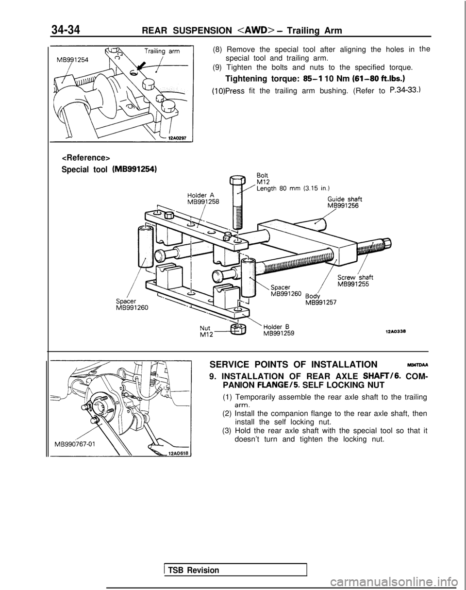 MITSUBISHI GALANT 1989  Service Repair Manual 34-34REAR SUSPENSION <AWD> - Trailing Arm
<Reference>
Special tool
(8) Remove the special tool after aligning the holes in special tool and trailing arm.
(9) Tighten the bolts and nuts to the specifie