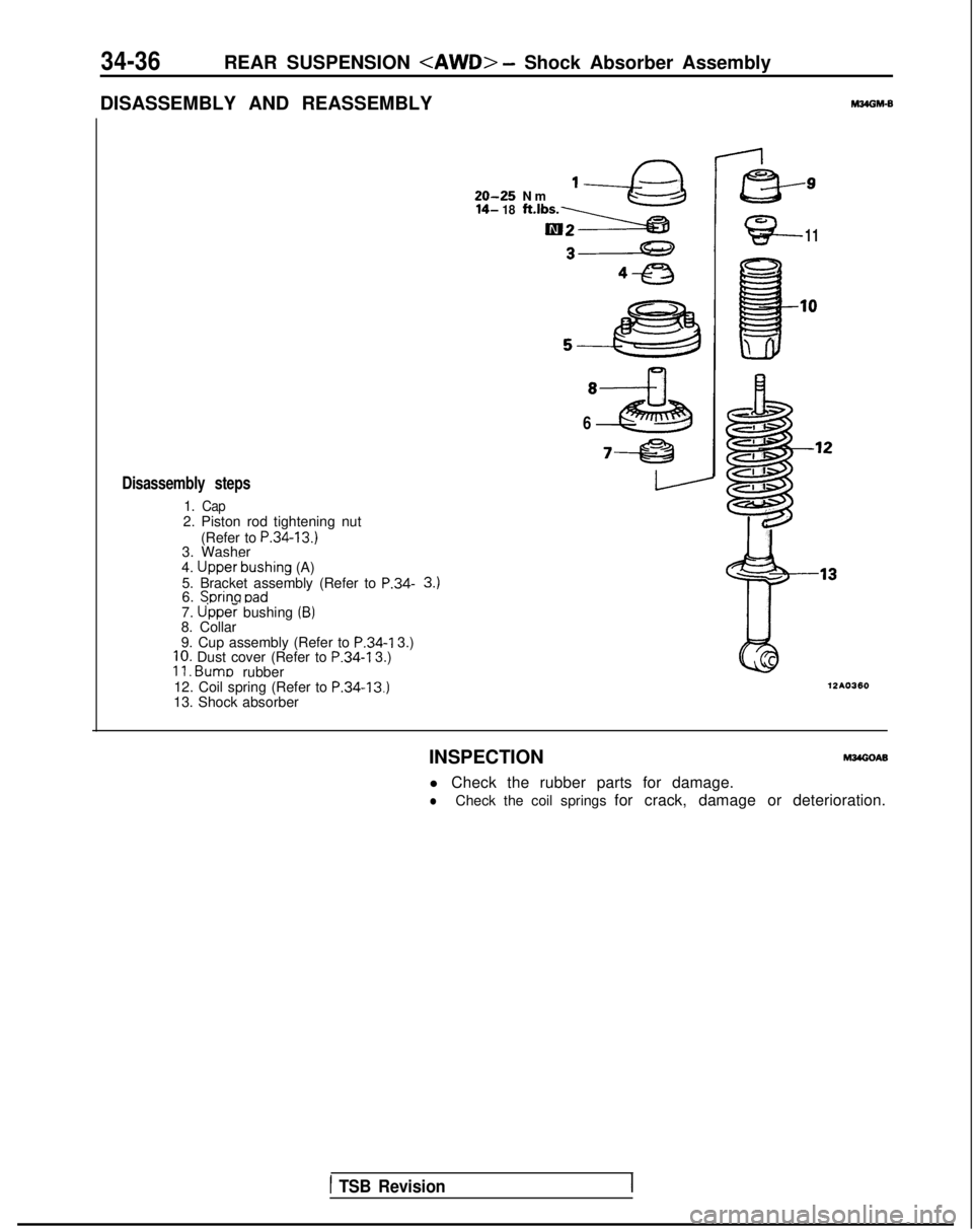 MITSUBISHI GALANT 1989  Service Repair Manual 34-36REAR SUSPENSION <AWD> - Shock Absorber Assembly
DISASSEMBLY AND REASSEMBLY
M34OM-B
Disassembly steps
1. Cap2. Piston rod tightening nut (Refer to 
P.34-13.)3. Washer
4. Upper-bushing (A)
5. Brack