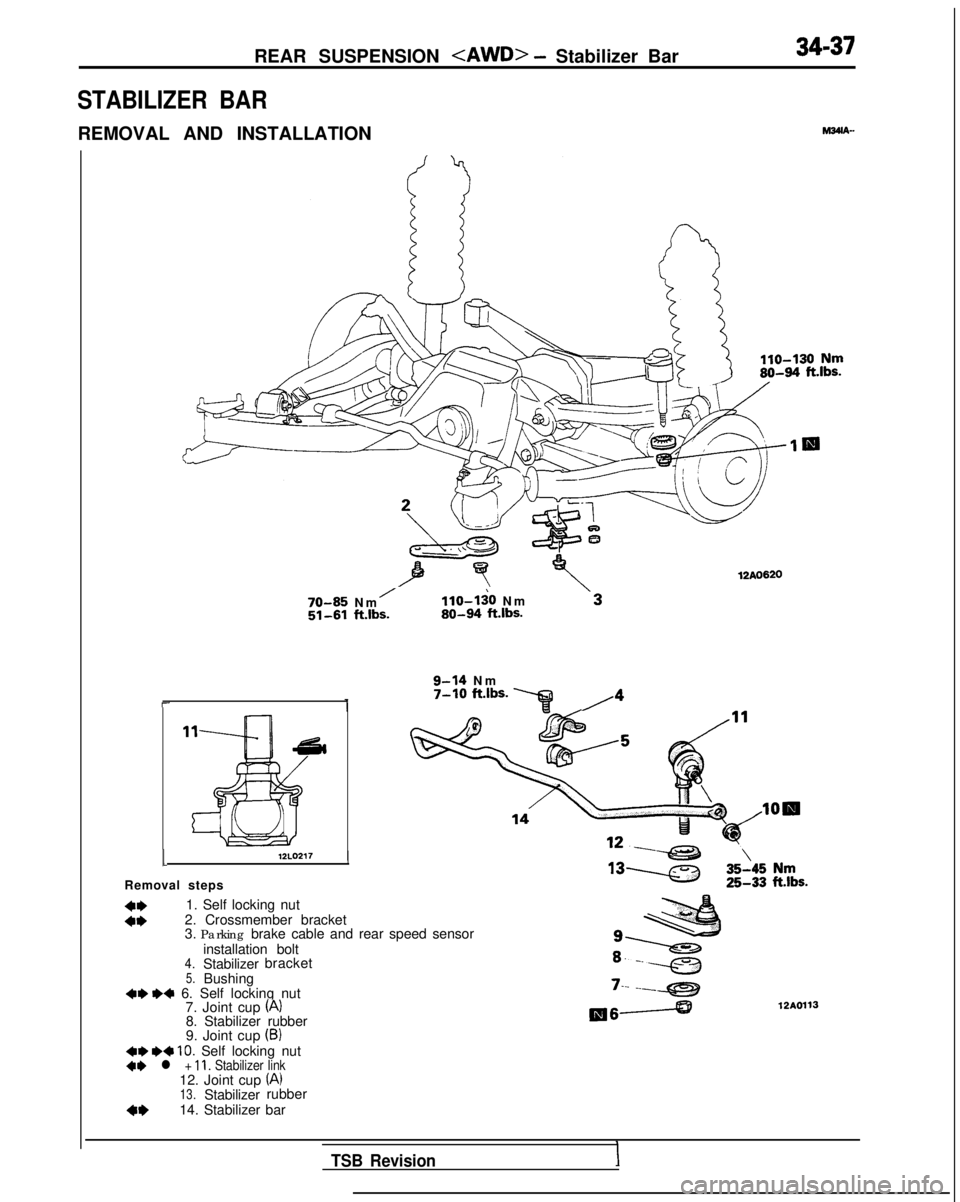 MITSUBISHI GALANT 1989  Service Repair Manual REAR SUSPENSION <AWD> - Stabilizer Bar
STABILIZER BAR
REMOVAL AND INSTALLATION
34-37
M36lA-
12AO620
70-85 N

m
/llo-li0 N
 m
51-61 ft.lbs.80-94 
ft.lbs.
9-14 N

m
7-10 ft.lbs. ‘q,4I-
112L0217
Remova