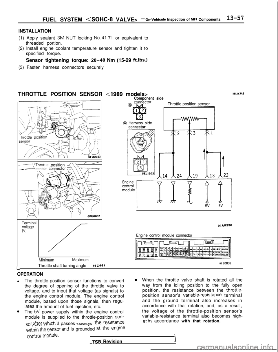 MITSUBISHI GALANT 1989  Service Repair Manual FUEL SYSTEM <SOHC-8 VALVE>- On-Vehicule Inspection of MFI Components13-57
INSTALLATION
(1) Apply sealant 
3M
 NUT locking No.41 71 or equivalent to
threaded portion.
(2) Install engine coolant tempera