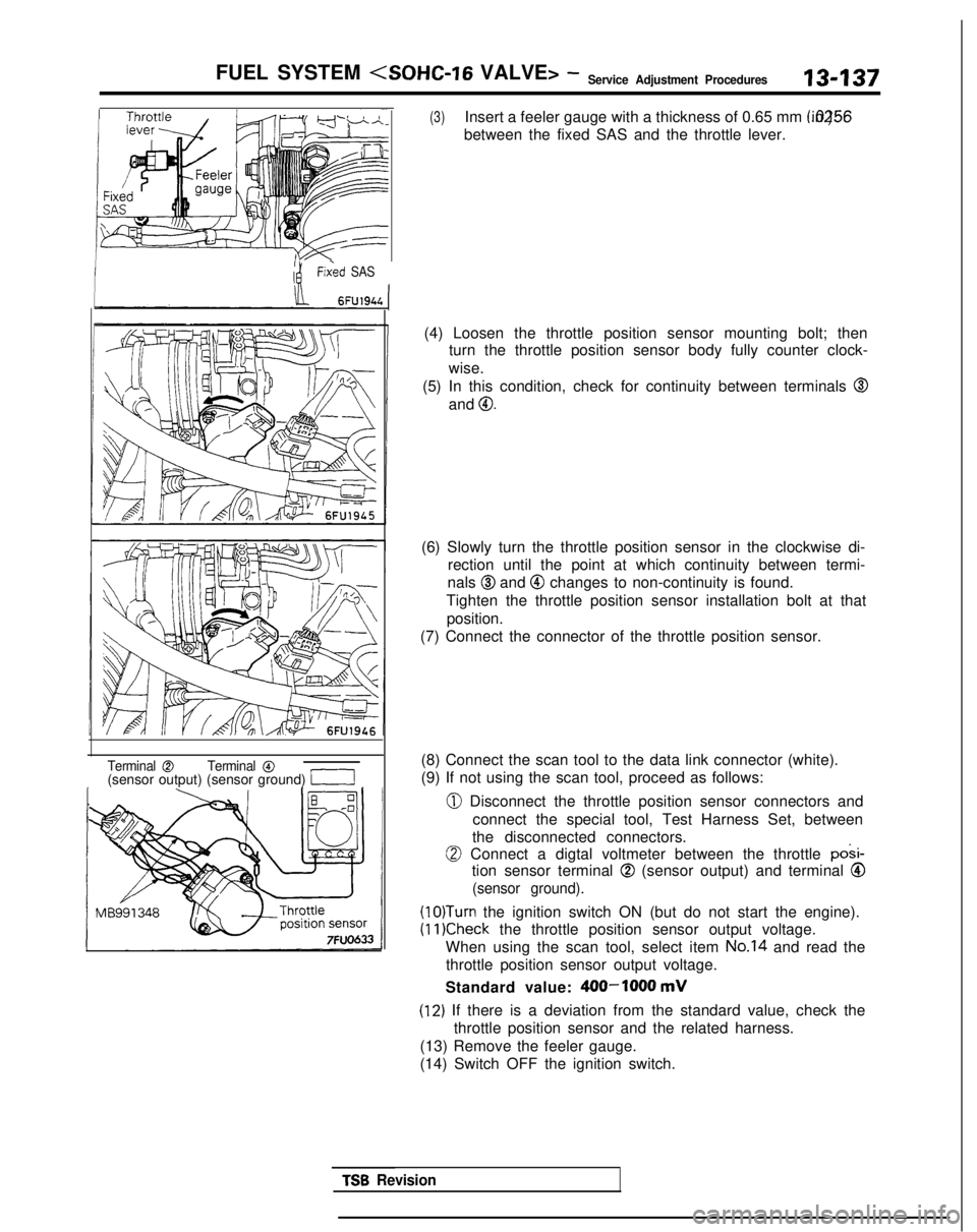 MITSUBISHI GALANT 1989  Service Repair Manual FUEL SYSTEM  <SOHC-16
 VALVE> -Service Adjustment Procedures13437
I;gFixed SAS
Terminal @Terminal @(sensor output) (sensor ground) /
(3)Insert a feeler gauge with a thickness of 0.65 mm  (.0256 in.)
b