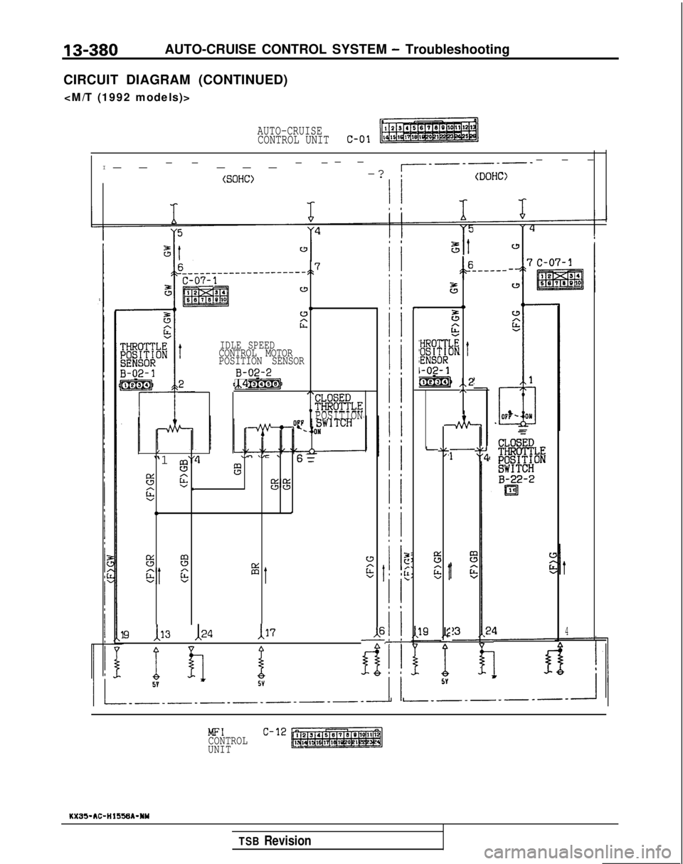 MITSUBISHI GALANT 1989  Service Repair Manual 13-380AUTO-CRUISE CONTROL SYSTEM - Troubleshooting
CIRCUIT DIAGRAM (CONTINUED) <M/T (1992 models)>
AUTO-CRUISECONTROL UNITc-01
--
 -
I __--___--
--
(SOHC)-? r--------(DOHC>
I I
7---------------------,