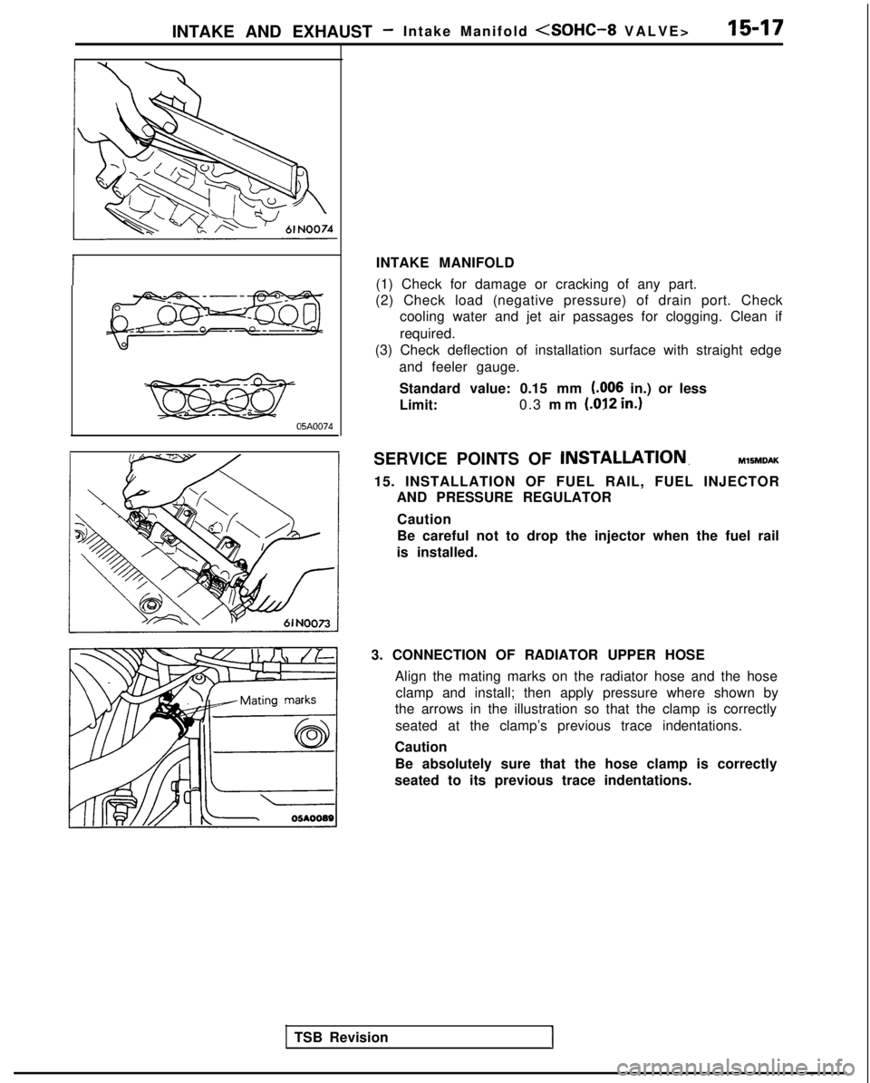 MITSUBISHI GALANT 1989  Service Repair Manual INTAKE AND EXHAUST -Intake Manifold <SOHC-8 VALVE
 >
15-17
\
05A0074
TSB Revision
I
INTAKE MANIFOLD
(1) Check for damage or cracking of any part.
(2) Check load (negative pressure) of drain port. Chec