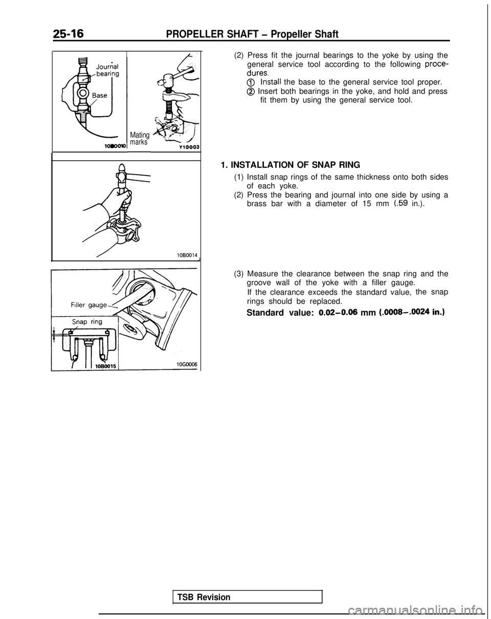 MITSUBISHI GALANT 1989  Service Repair Manual 25-16PROPELLER SHAFT - Propeller Shaft
(2) Press fit the journal bearings to the yoke by using thegeneral service tool according to the following  proce-
$?stall the base to the general service tool p