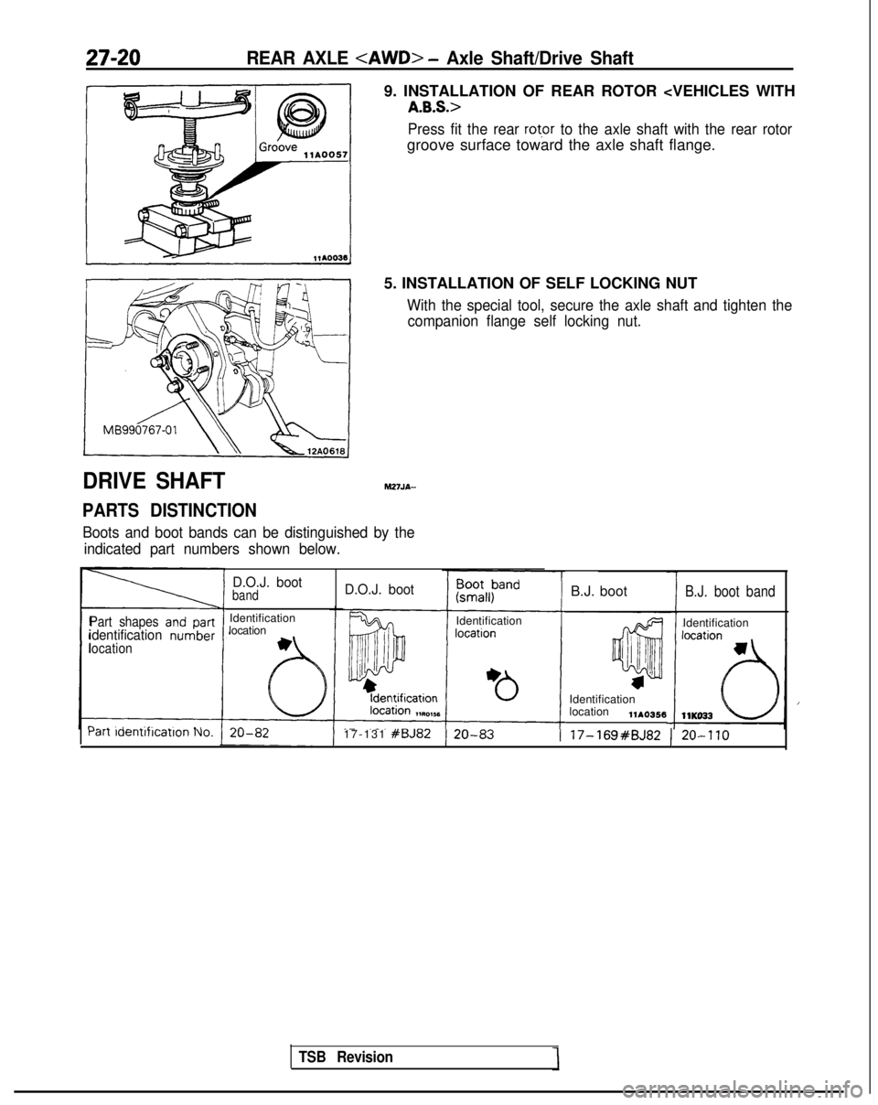MITSUBISHI GALANT 1989  Service Repair Manual 27-20REAR AXLE <AWD> - Axle Shaft/Drive Shaft
DRIVE SHAFT
PARTS DISTINCTION
9. INSTALLATION OF REAR ROTOR <VEHICLES WITH
A.B.S.>
Press fit the rear rot,or to the axle shaft with the rear rotor
groove 