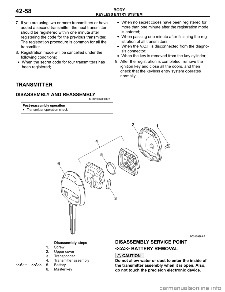 MITSUBISHI LANCER 2006  Workshop Manual 
KEYLESS ENTRY SYSTEM
BODY42-58
7. If you are using two or more transmitters or have added a second transmitter, the next transmitter 
should be registered within one minute after 
registering the cod