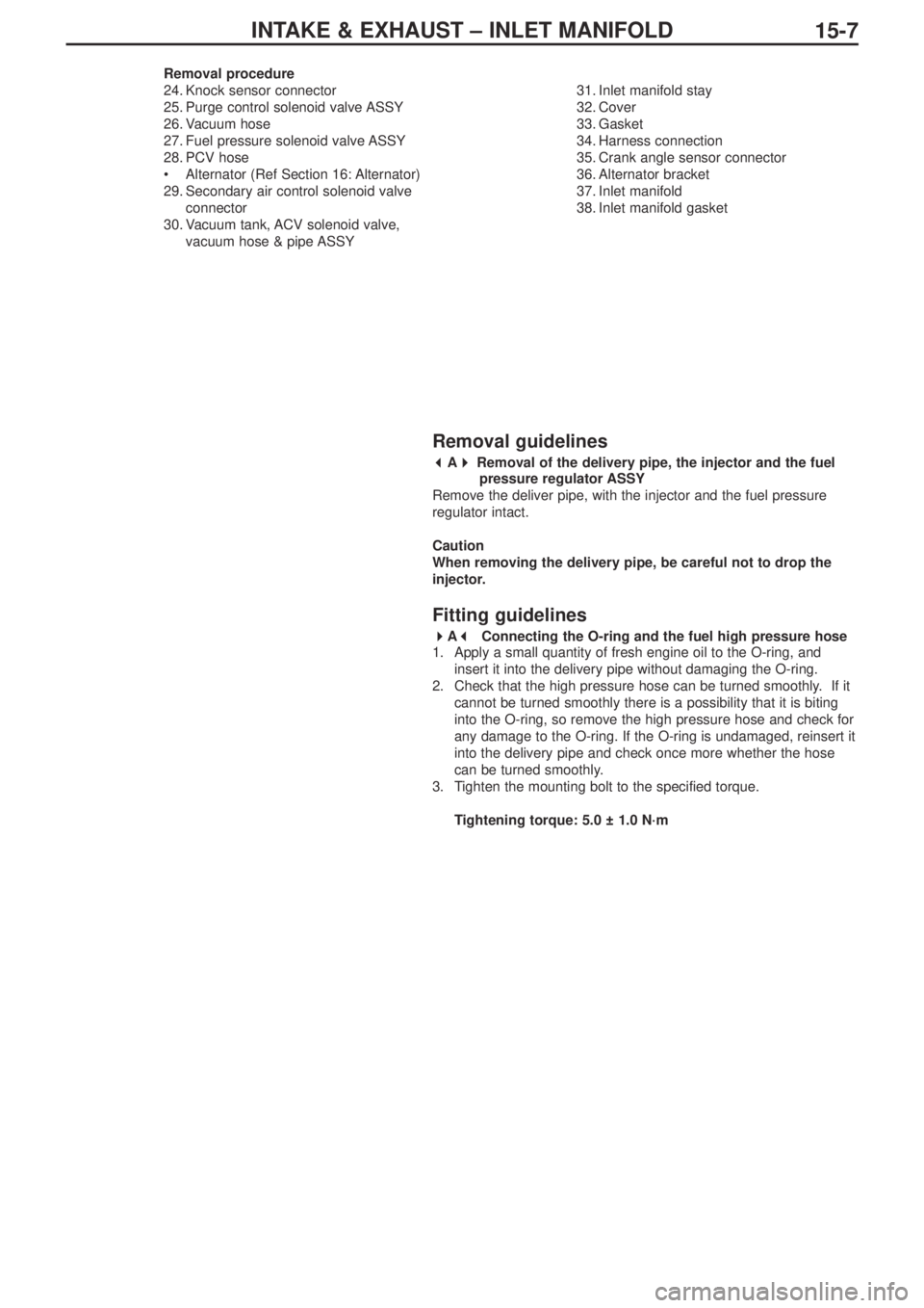 MITSUBISHI LANCER EVOLUTION IX 2005 Workshop Manual INTAKE & EXHAUST – INLET MANIFOLD
15-7
Removal procedure
24. Knock sensor connector
25. Purge control solenoid valve ASSY
26. Vacuum hose
27. Fuel pressure solenoid valve ASSY
28. PCV hose
•Altern MITSUBISHI LANCER EVOLUTION IX 2005 Workshop Manual INTAKE & EXHAUST – INLET MANIFOLD
15-7
Removal procedure
24. Knock sensor connector
25. Purge control solenoid valve ASSY
26. Vacuum hose
27. Fuel pressure solenoid valve ASSY
28. PCV hose
•Altern