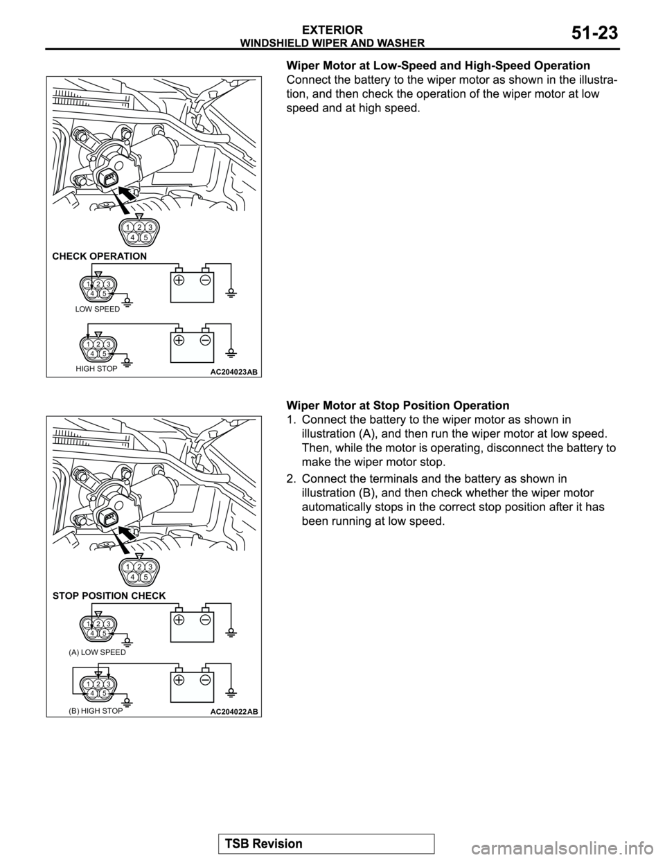 MITSUBISHI MONTERO 2003  Service Repair Manual AC204023
1
423
5
1
423
5
1
423
5
AB
CHECK OPERATION
HIGH STOP LOW SPEED
AC204022
1
423
5
1
423
5
1
423
5
AB
STOP POSITION CHECK
(B) HIGH STOP (A) LOW SPEED 