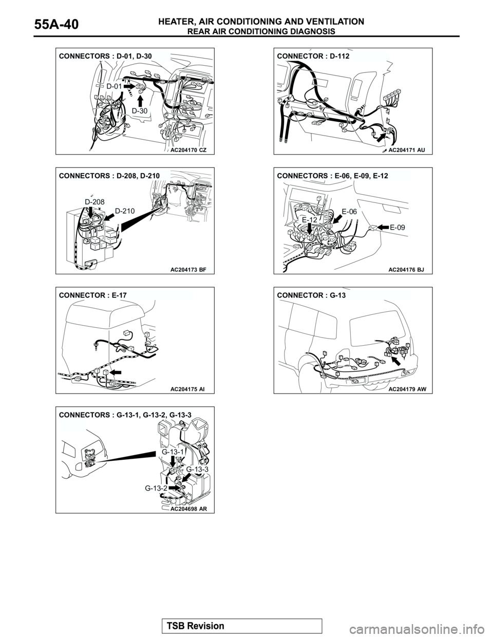 MITSUBISHI MONTERO 2003  Service Repair Manual AC204170
CONNECTORS : D-01, D-30
CZ
D-01
D-30
AC204171
CONNECTOR : D-112
AU
AC204173
CONNECTORS : D-208, D-210
BF
D-208
D-210
AC204176
CONNECTORS : E-06, E-09, E-12
BJ
E-09
E-06
E-12
AC204175
CONNECTO