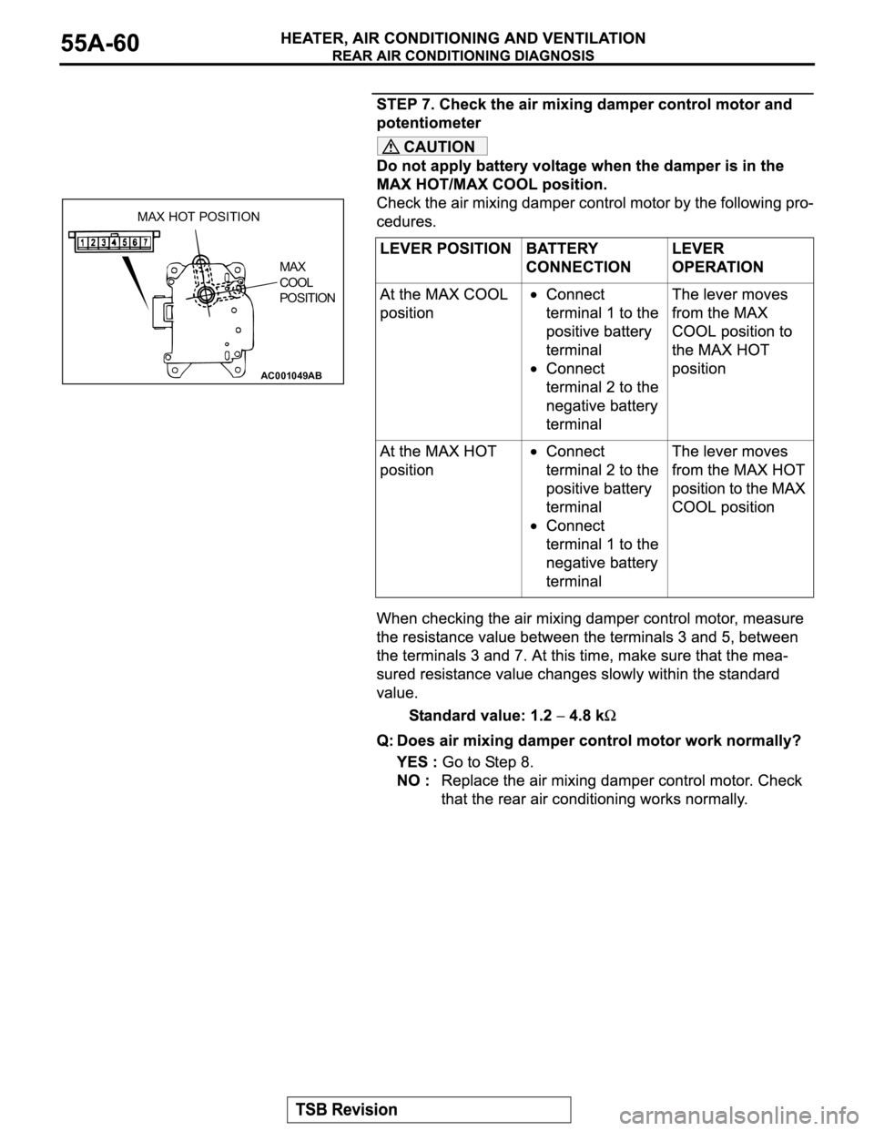 MITSUBISHI MONTERO 2003  Service Repair Manual CAUTION
AC001049
AB
MAX HOT POSITION
MAX 
COOL 
POSITION 
