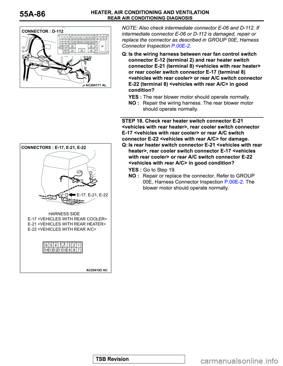 MITSUBISHI MONTERO 2003  Service Repair Manual AC204171AL
CONNECTOR : D-112
2
3
27
3228
33 16 1545
19 18
29 17
347
8
3522 21910
30
3631
37 25
24 23 6
20 1
14
2611
13 12
38
AC204193
CONNECTORS : E-17, E-21, E-22
AC
E-17, E-21, E-22
E-17 <VEHICLES W