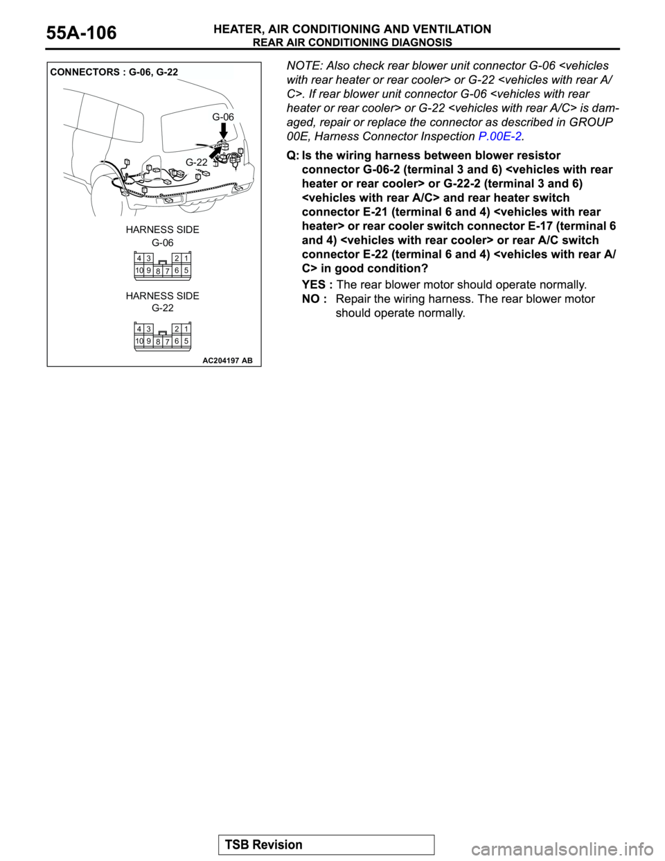 MITSUBISHI MONTERO 2003  Service Repair Manual AC204197
CONNECTORS : G-06, G-22
AB
G-06
G-22
G-06 HARNESS SIDE
G-22 HARNESS SIDE
1
5
7 82
6 104
9 3
1
5
7 82
6 104
9 3 