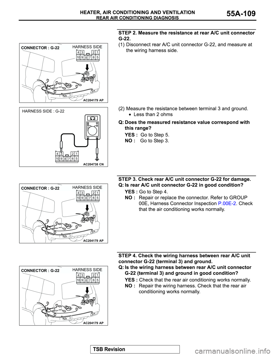 MITSUBISHI MONTERO 2003  Service Repair Manual AC204179
CONNECTOR : G-22
AP
HARNESS SIDE
1
5
7 82
6 104
9 3
AC204738CN
HARNESS SIDE : G-22
1
5
7 82
6 104
9 3
AC204179
CONNECTOR : G-22
AP
HARNESS SIDE
1
5
7 82
6 104
9 3
AC204179
CONNECTOR : G-22
AP