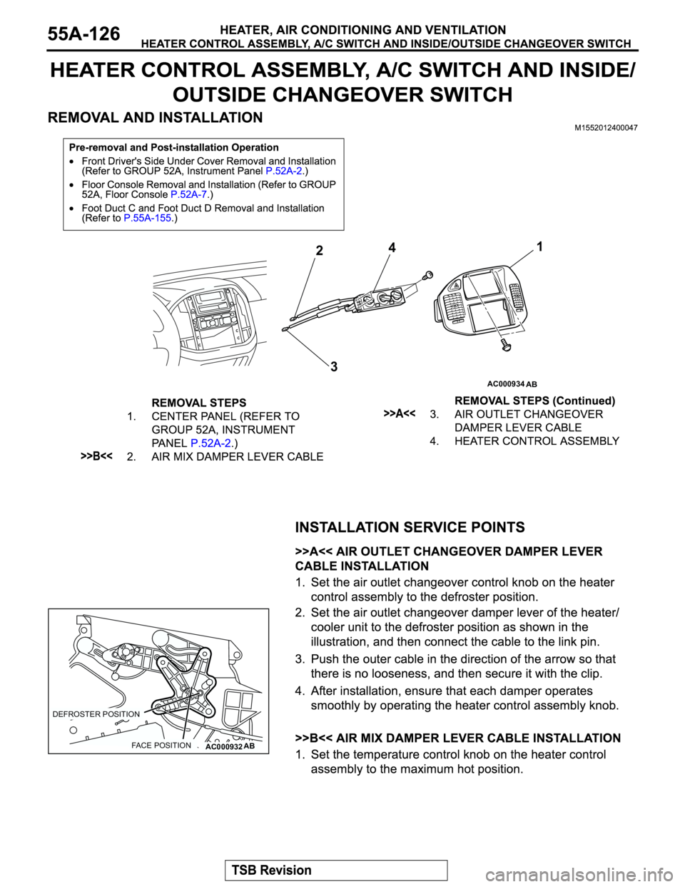 MITSUBISHI MONTERO 2003  Service Repair Manual AC000934
AB
1
2
34
AC000932AB
DEFROSTER POSITION
FACE POSITION 