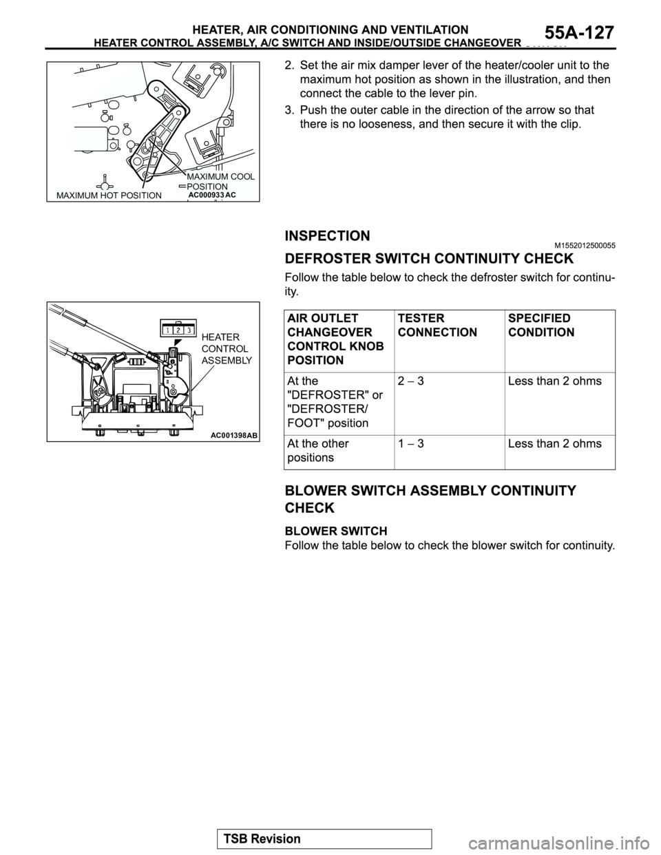 MITSUBISHI MONTERO 2003  Service Repair Manual AC000933ACMAXIMUM HOT POSITION
MAXIMUM COOL 
POSITION
AC001398
HEATER
CONTROL
ASSEMBLY
AB 