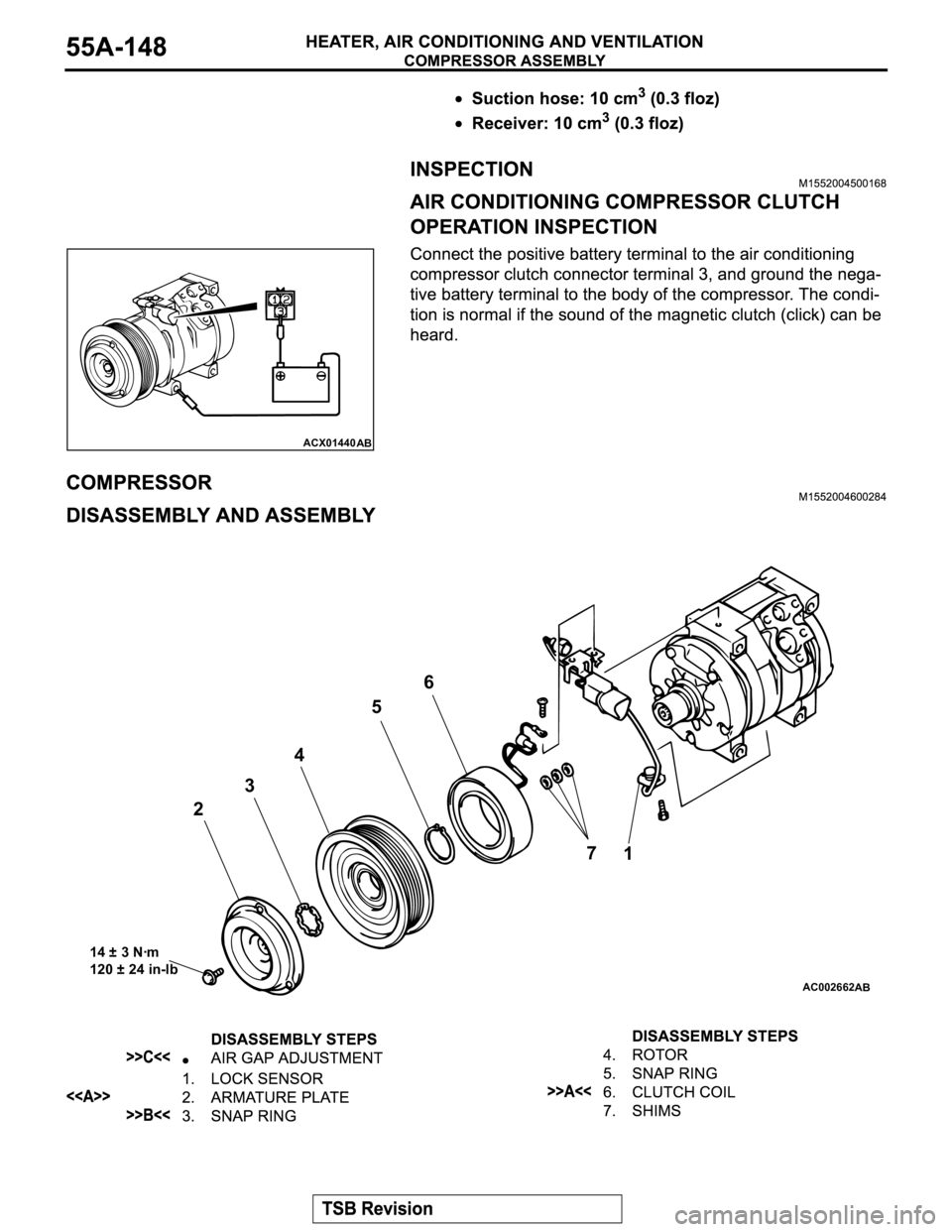 MITSUBISHI MONTERO 2003  Service Repair Manual ACX01440
AB
AC002662
1 23456
7
14 ± 3 Nꞏm
120 ± 24 in-lb
AB 