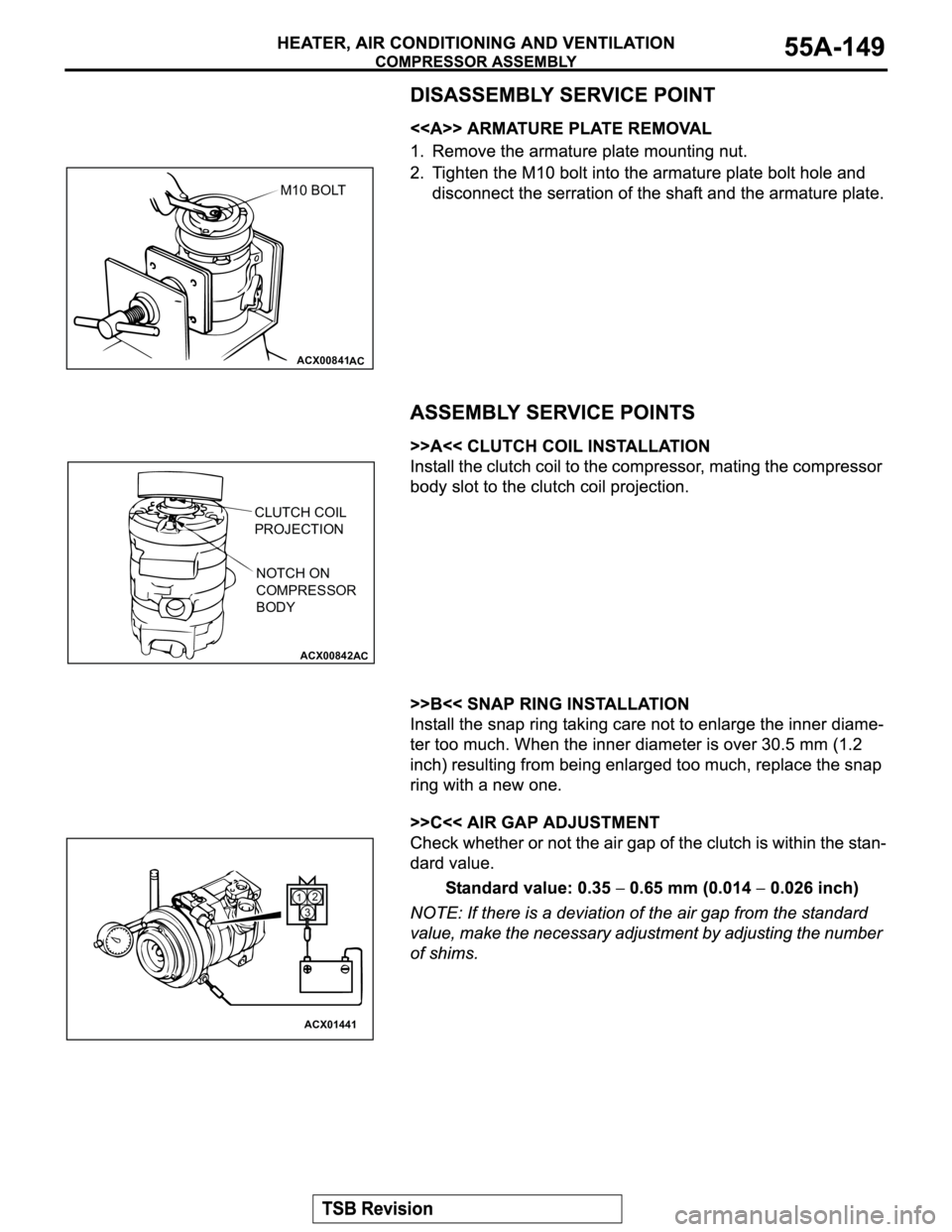 MITSUBISHI MONTERO 2003  Service Repair Manual ACX00841
AC
M10 BOLT
ACX00842
CLUTCH COIL
PROJECTION
NOTCH ON 
COMPRESSOR 
BODY
AC
12
3
ACX01441 