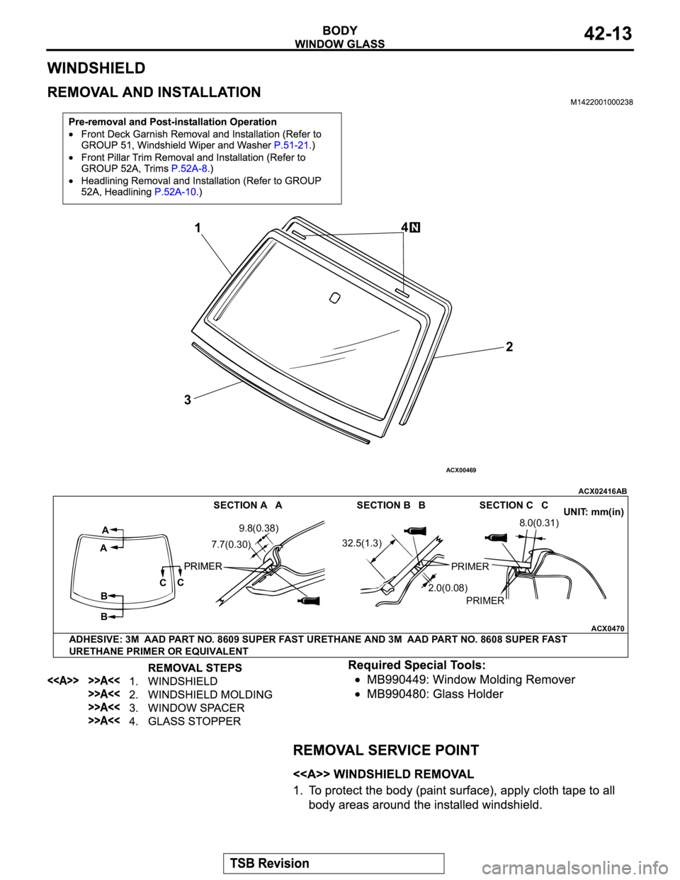 MITSUBISHI MONTERO 2003  Service Repair Manual ACX00469
ACX02416
ACX0470
1
2
34
A
A
BBC
CSECTION A   A SECTION B   B SECTION C   C
UNIT: mm(in)
ADHESIVE: 3M  AAD PART NO. 8609 SUPER FAST URETHANE AND 3M  AAD PART NO. 8608 SUPER FAST
URETHANE PRIME