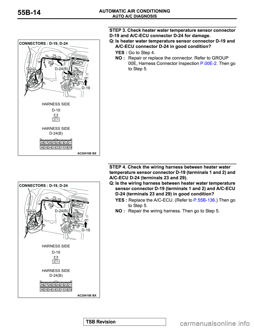 MITSUBISHI MONTERO 2003  Service Repair Manual AC204188
CONNECTORS : D-19, D-24
D-24(B)
D-24(B)
BX
D-19
D-19 HARNESS SIDE
HARNESS SIDE
21
22 23
30 31 25 26
33 3432 24 28
36 3527
29 21
AC204188
CONNECTORS : D-19, D-24
D-24(B)
D-24(B)
BX
D-19
D-19 H