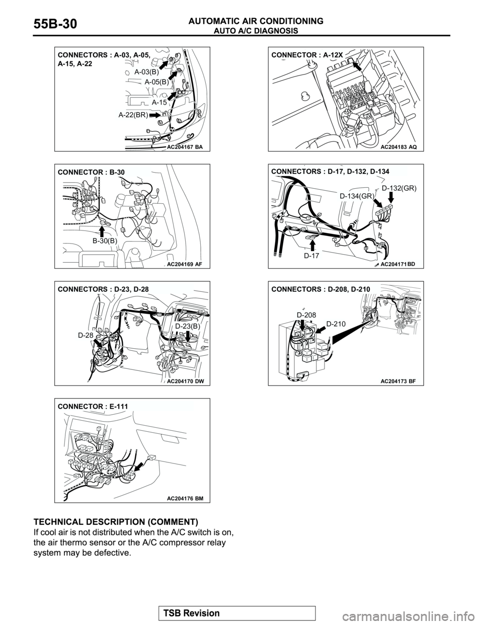MITSUBISHI MONTERO 2003  Service Repair Manual AC204167
CONNECTORS : A-03, A-05, 
A-15, A-22
BA
A-03(B)
A-05(B)
A-15
A-22(BR)
AC204183
CONNECTOR : A-12X
AQ
AC204169
CONNECTOR : B-30
AF
B-30(B)
AC204171BD
D-134(GR)
D-17
D-132(GR) CONNECTORS : D-17,