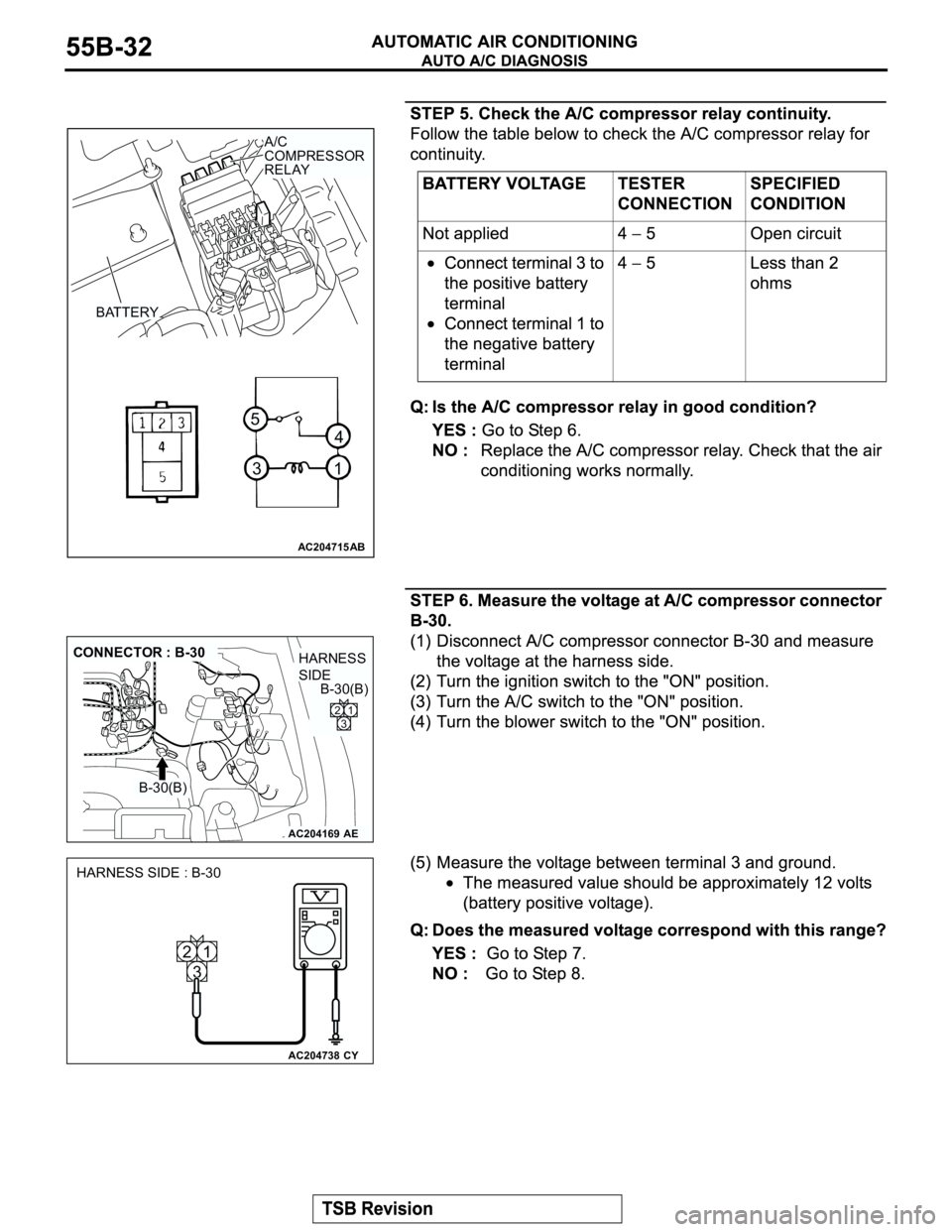 MITSUBISHI MONTERO 2003  Service Repair Manual AC204715
31
4
5
AB
A/C 
COMPRESSOR 
RELAY
BATTERY
AC204169
CONNECTOR : B-30
AE
B-30(B)B-30(B)
2
31
HARNESS 
SIDE
AC204738CY
HARNESS SIDE : B-30
2
31 