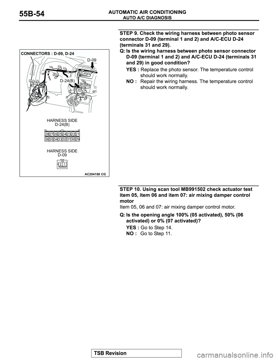 MITSUBISHI MONTERO 2003  Service Repair Manual AC204188
CONNECTORS : D-09, D-24
D-24(B) HARNESS SIDE
D-09 HARNESS SIDE
CG
D-24(B)
D-09
22 23
30 31 25 26
33 3432 24 28
36 3527
29 21
1 2 