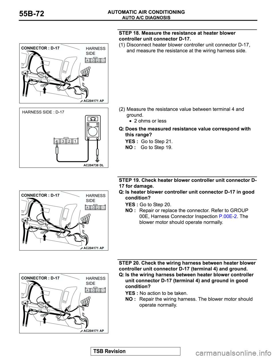 MITSUBISHI MONTERO 2003  Service Repair Manual AC204171
CONNECTOR : D-17
AP
1 2 3 4
HARNESS 
SIDE
AC204738
HARNESS SIDE : D-17
DL
1 2 3 4
AC204171
CONNECTOR : D-17
AP
1 2 3 4
HARNESS 
SIDE
AC204171
CONNECTOR : D-17
AP
1 2 3 4
HARNESS 
SIDE 