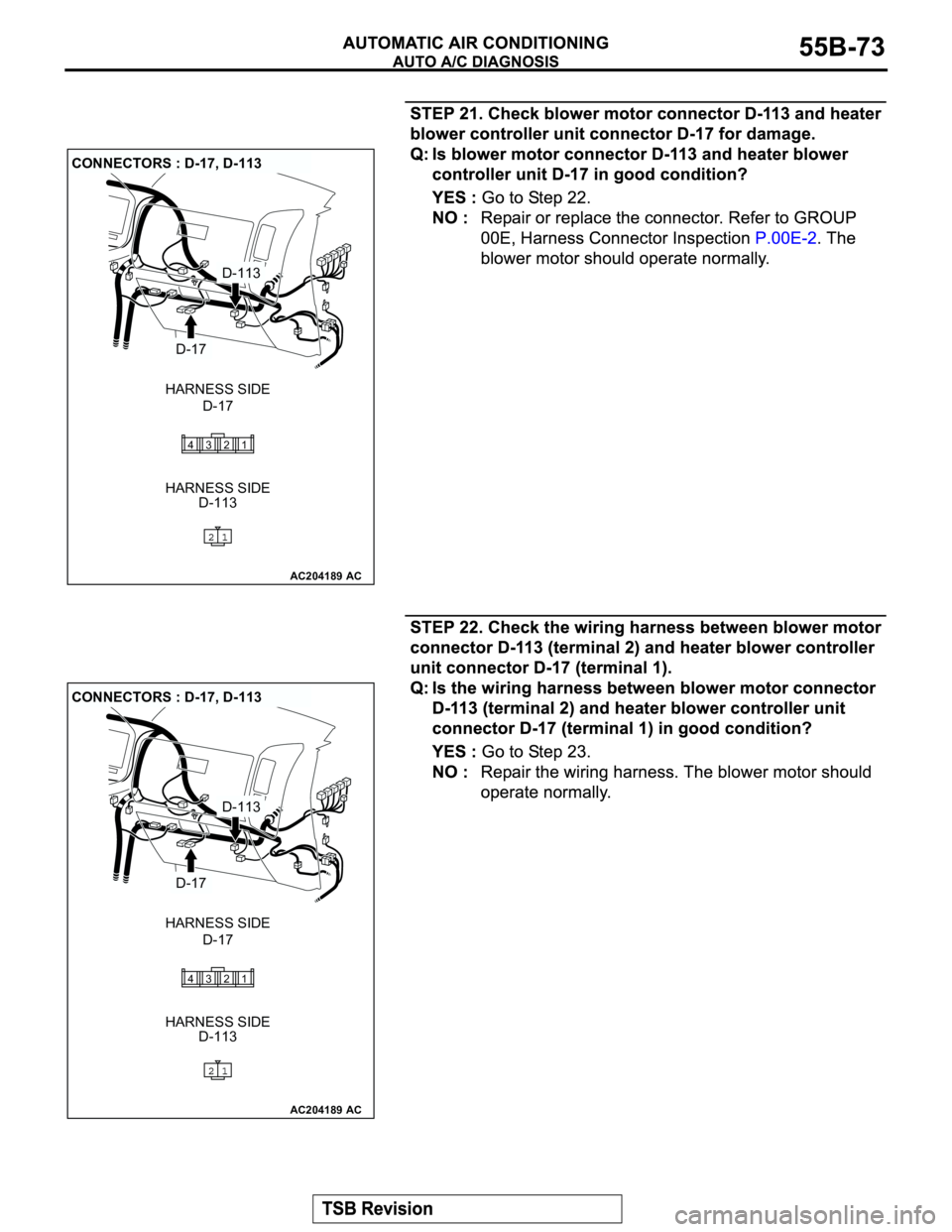 MITSUBISHI MONTERO 2003  Service Repair Manual AC204189
CONNECTORS : D-17, D-113
D-17 HARNESS SIDE
HARNESS SIDE
D-113
AC
D-113
D-17
1 2 3 4
AC204189
CONNECTORS : D-17, D-113
D-17 HARNESS SIDE
HARNESS SIDE
D-113
AC
D-113
D-17
1 2 3 4 